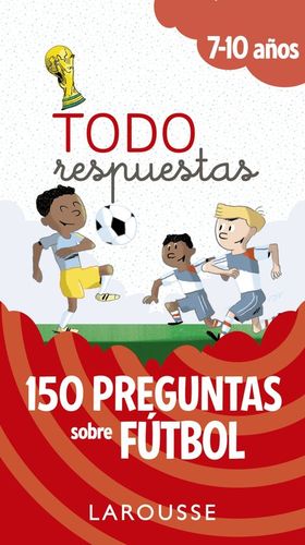 TODO RESPUESTAS 7-10 AOS. 150 PREGUNTAS SOBRE FTBOL