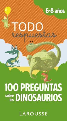 TODO RESPUESTAS 6-8 AOS. 100 PREGUNTAS SOBRE LOS DINOSAURIOS