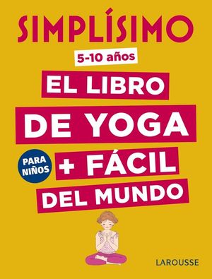 SIMPLSIMO. EL LIBRO DE YOGA + FCIL DEL MUNDO. PARA NIOS