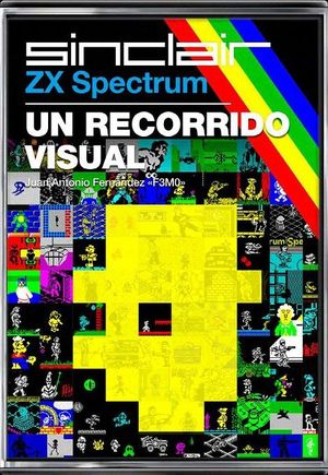 SINCLAIR ZX SPECTRUM: UN RECORRIDO VISUAL