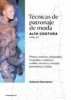 TECNICAS DE PATRONAJE DE MODA ALTA COSTURA (VOL. 2)