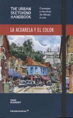 LA ACUAREKA Y EL COLOR. CONSEJOS Y TECNICAS DE DIBUJO IN SITU