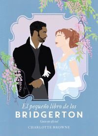 EL PEQUEO LIBRO DE LOS BRIDGERTON. GUIA NO OFICIAL