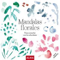 MANDALAS FLORALES. PARA CONECTAR CON LA NATURALEZA