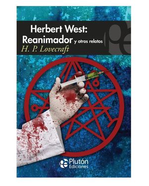 HERBERT WEST: REANIMADOR, Y OTROS RELATOS