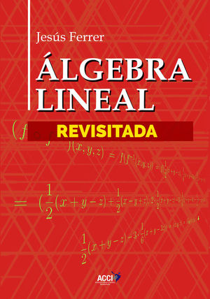 �LGEBRA LINEAL REVISITADA