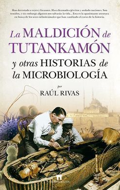 LA MALDICION DE TUTANKAMON Y OTRAS HISTORIAS DE LA MICROBIOLOGIA