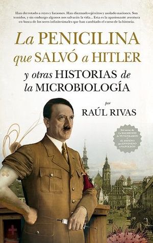 LA PENICILINA QUE SALVO A HITLER Y OTRAS HISTORIAS DE MICROBIOLOGIA