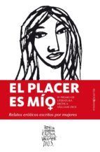 EL PLACER ES MIO. RELATOS EROTICOS ESCRITOS POR MUJERES