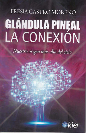 GLANDULA PINEAL. LA CONEXION