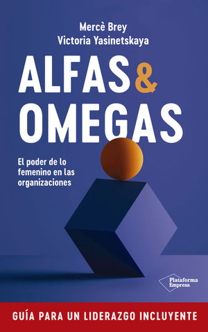 ALFAS Y OMEGAS. GUIA PARA UN LIDERAZGO INCLUYENTE