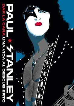 PAUL STANLEY: DAR LA CARA. UNA VIDA AL DESCUBIERTO