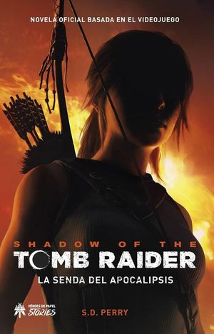 SHADOW OF THE TOMB RIDER. LA SENDA DEL APOCALIPSIS