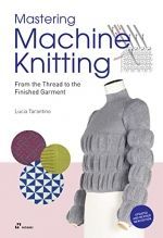 MASTERING MACHINE KNITTING