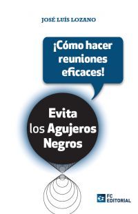 EVITA LOS AGUJEROS NEGROS COMO HACER REUNIONES EFICACES!