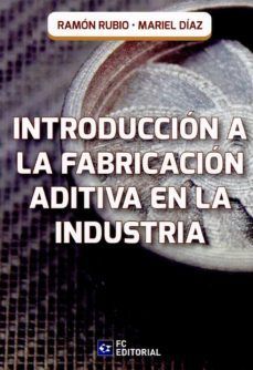 INTRODUCCION A LA FABRICACION ADITIVA EN LA INDUSTRIA