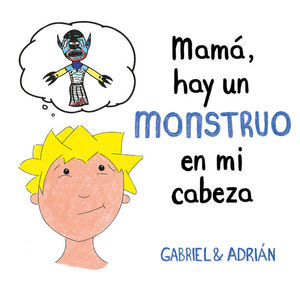 MAMA, HAY UN MONSTRUO EN MI CABEZA