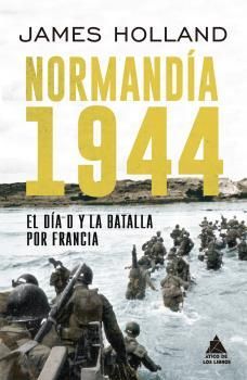 NORMANDA 1944: EL DA D Y LA BATALLA POR FRANCIA