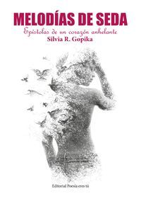 MELODIAS DE SEDA. EPISTOLAS DE UN CORAZON ANHELANTE