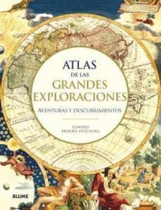 ATLAS DE LAS GRANDES EXPLORACIONES. AVENTURAS Y DESCUBRIMIENTOS