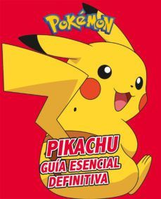 PIKACHU. GUIA ESENCIAL DEFINITIVA