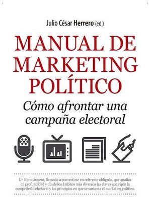 MANUAL DE MARKETING POLTICO. CMO AFRONTAR UNA CAMPAA ELECTORAL