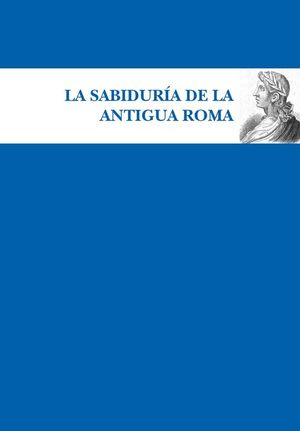 LA SABIDURA DE LA ANTIGUA ROMA