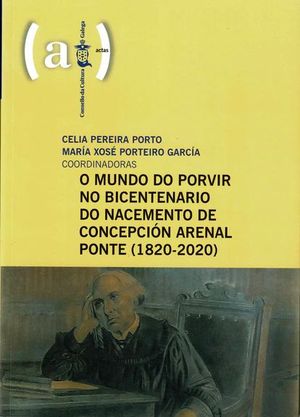 O MUNDO DO PORVIR NO BICENTENARIO DO NACEMENTO DE CONCEPCION ARENAL PONTE (1820-2020)