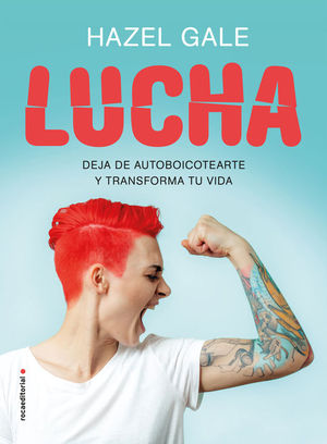 LUCHA. DEJA DE AUTOBOICOTEARTE Y TRANSFORMA TU VIDA