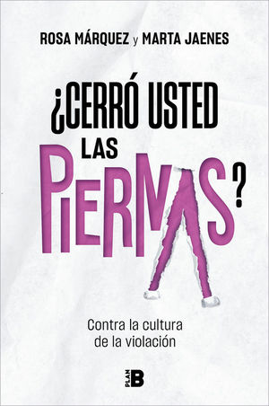 CERR USTED LAS PIERNAS? CONTRA LA CULTURA DE LA VIOLACIN