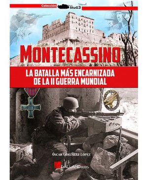 MONTECASSINO. LA BATALLA MAS ENCARNIZADA DE LA II GUERRA MUNDIAL