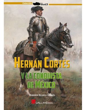HERNAN CORTES Y LA CONQUISTA DE MEXICO