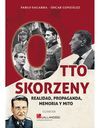 OTTO SKORZENY: REALIDAD, PROPAGANDA, MEMORIA Y MITO