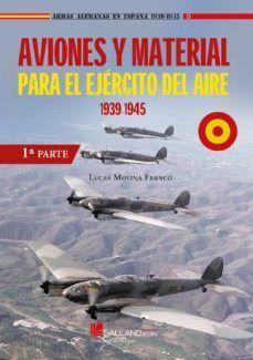 AVIONES Y MATERIAL PARA EL EJERCITO DEL AIRE 1939-1945 (PRIMERA PARTE)