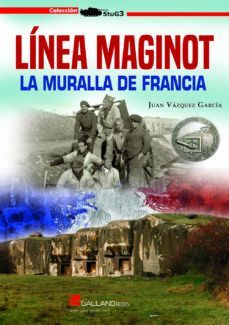 LINEA MAGINOT: LA MURALLA DE FRANCIA