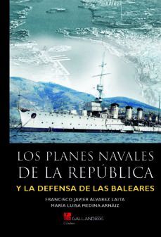 LOS PLANES NAVALES DE LA REPUBLICA Y LA DEFENSA DE LAS BALEARES