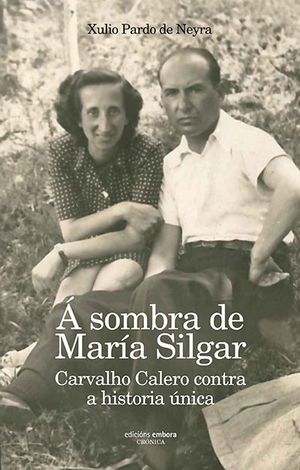� SOMBRA DE MAR�A SILGAR. CARVALHO CALERO CONTRA A HISTORIA �NICA