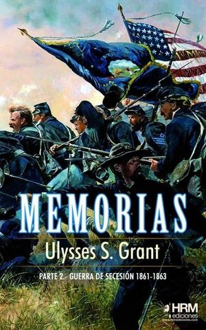 MEMORIAS (PARTE 2): LA GUERRA DE SECESION (1861-1863)