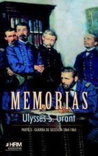 MEMORIAS. PARTE 3: GUERRA DE SECESION (1864-1865)