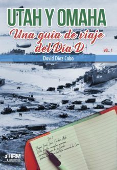 UTAH Y OMAHA: GUIA DE VIAJE DEL DIA D (VOL. 1)