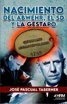 NACIMIENTO DEL ABWEHR, EL SD Y LA GESTAPO