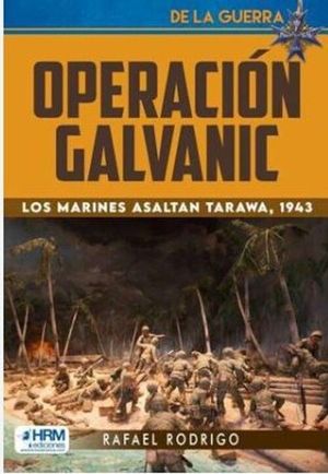 OPERACION GALVANIC. LOS MARINES ASALTAN TARAWA 1943