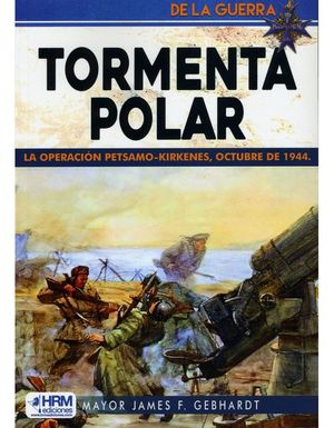 TORMENTA POLAR. LA OPERACION PETSAMO - KIRKENES, OCTUBRE DE 1944