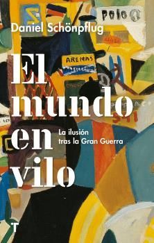 EL MUNDO EN VILO. LA ILUSION TRAS LA GRAN GUERRA