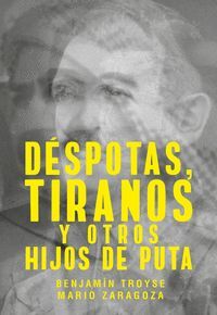 DESPOTAS, TIRANOS Y OTROS HIJOS DE PUTA