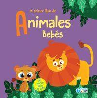 MI PRIMER LIBRO DE ANIMALES BEBES (LIBRO BAO)