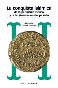 LA CONQUISTA ISLMICA DE LA PENNSULA IBRICA Y LA TERGIVERSACION DEL PASADO