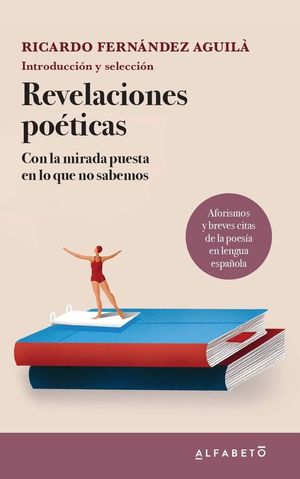 REVELACIONES POETICAS. CON LA MIRADA PUESTA EN LO QUE NO SABEMOS