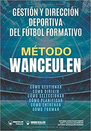 METODO WANCEULEN: GESTIN Y DIRECCIN DEPORTIVA DEL FTBOL FORMATIVO