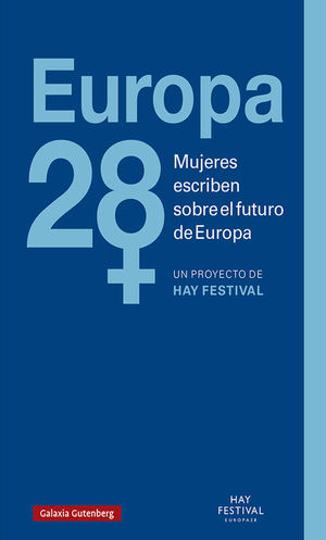 EUROPA 28. MUJERES ESCRIBEN SOBRE EL FUTURO DE EUROPA